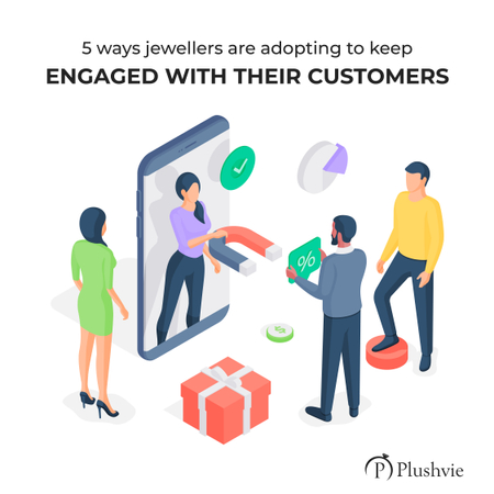 5 ways jewellers are adopting to keep their customers engaged